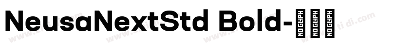 NeusaNextStd Bold字体转换 NeusaNextStd Bold字体转换